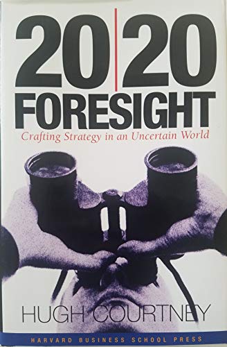 20/20 Foresight: Crafting Strategy in an Uncertain World: Critical Success Strategies for New Leaders at All Levels